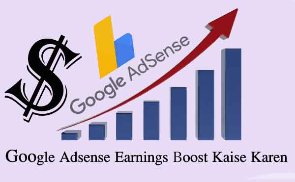 Google Adsense Earnings Boost Kaise Karen